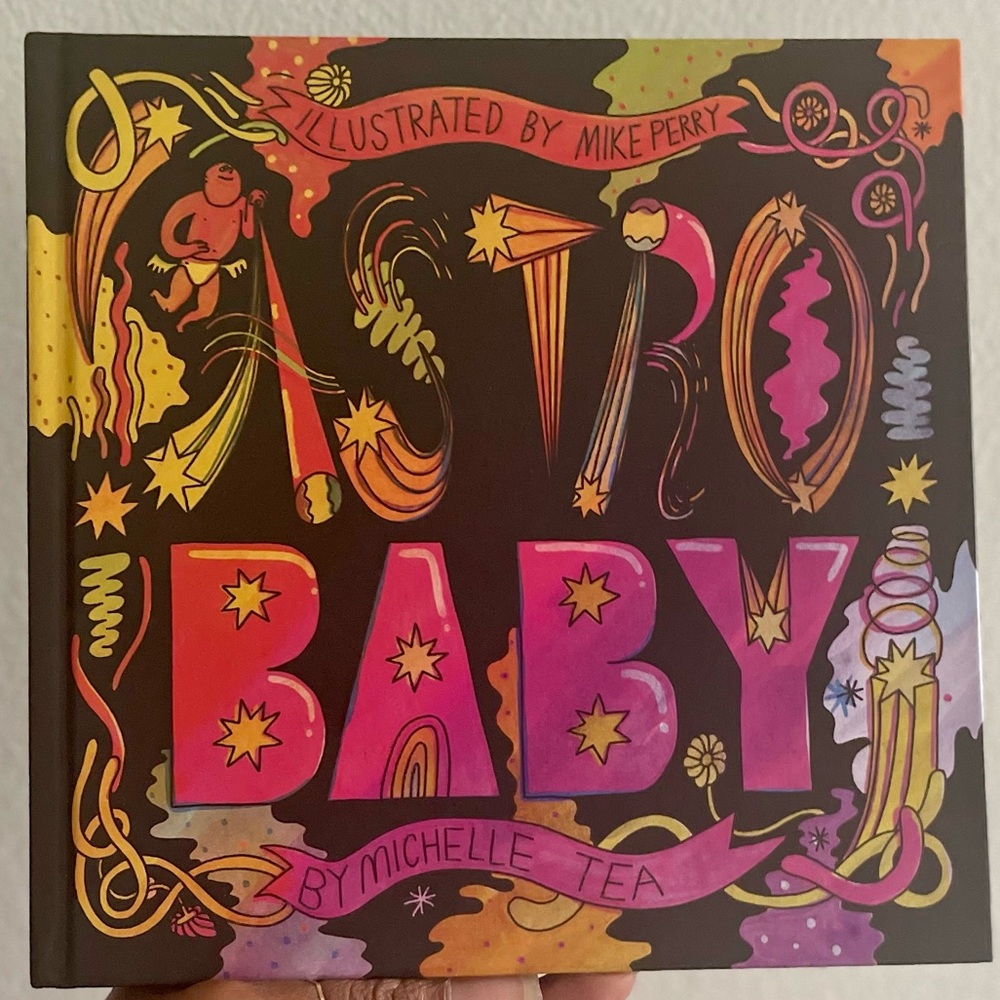 Astro Baby by Michelle Tea *For babies & grown-ups obsessed with star signs